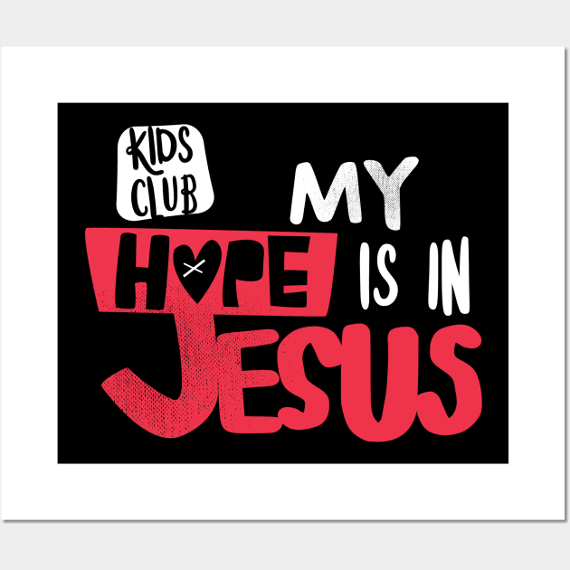 My Hope Is In Jesus Kids Club Wall Art by DreamCenterLKLD